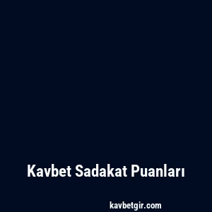Kavbet Sadakat Puanları
